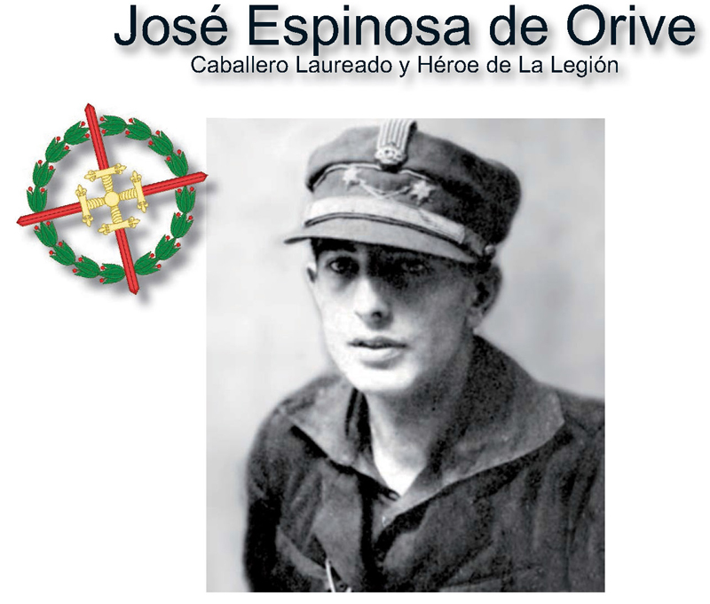 Don José Espinosa de Orive, Caballero Laureado y Héroe de la Legión